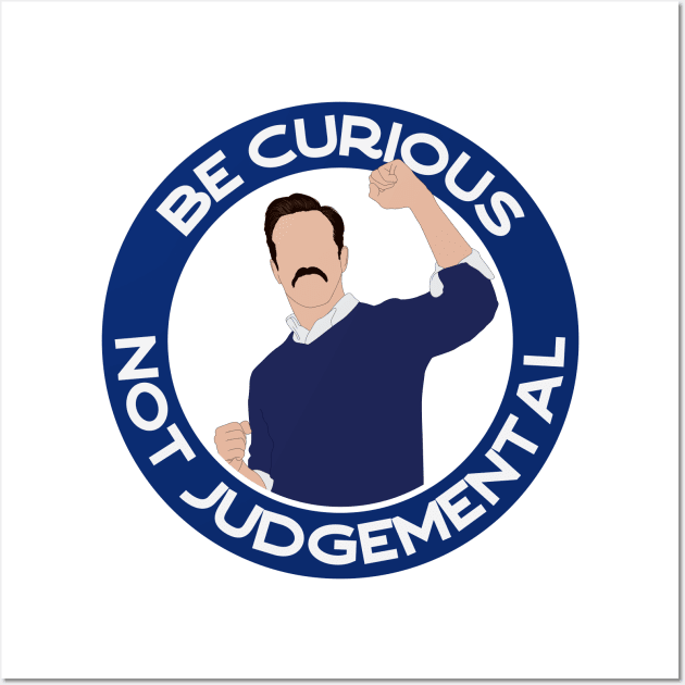 Be curious not judgemental 2 Wall Art by RockyDesigns